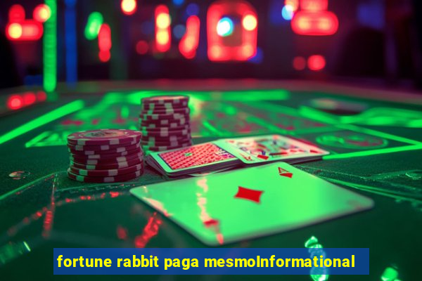 fortune rabbit paga mesmoInformational